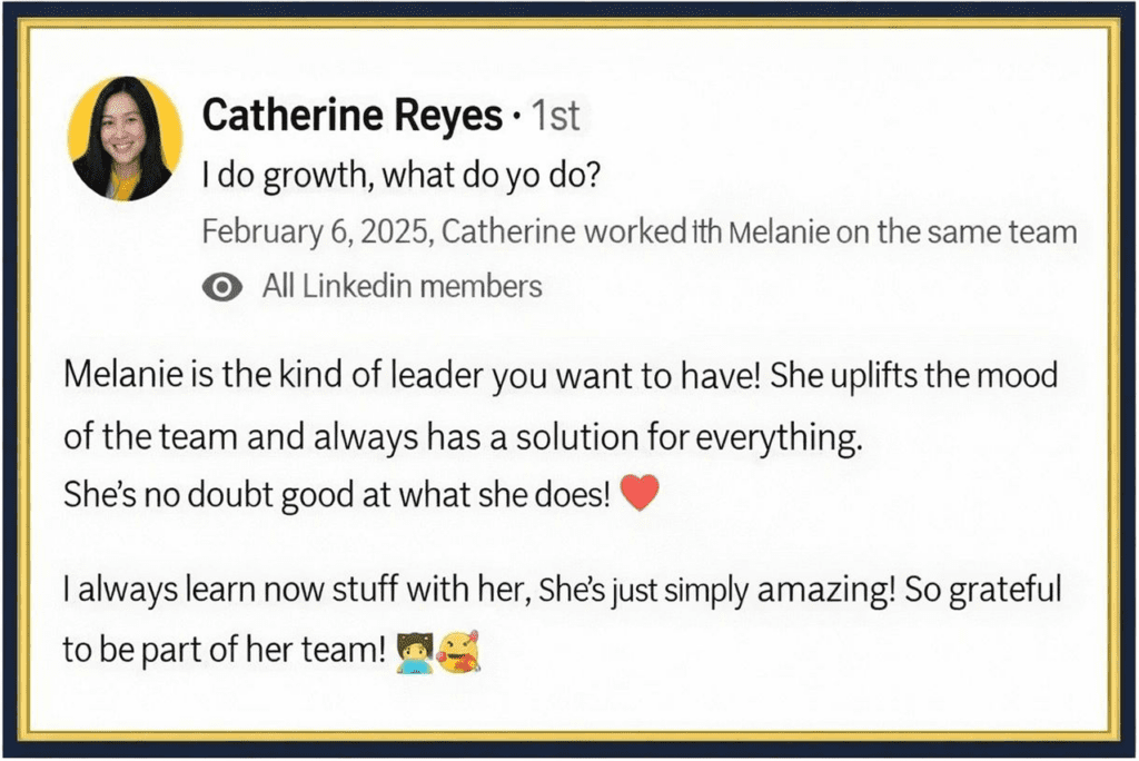 Catherine Reyes recommendation for Melanie Martin, recognising positive leadership, problem-solving and exceptional team support at Gold Button Collective.